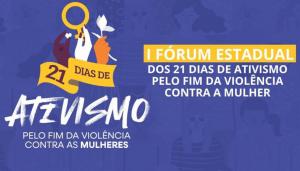 1 Frum Estadual dos 21 Dias de Ativismo pelo Fim da Violncia contra a Mulher ocorre no dia 10 de dezembro, no auditrio do Palcio Araguaia Governador Jos Wilson Siqueira Campos, em Palmas -